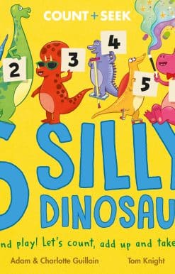 6 Silly Dinosaurs: a counting and number bonds picture book