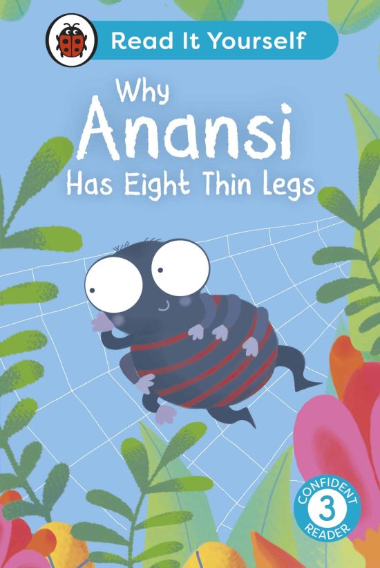 Why Anansi Has Eight Thin Legs : Read It Yourself - Level 3 Confident Reader