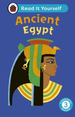 Ancient Egypt: Read It Yourself - Level 3 Confident Reader