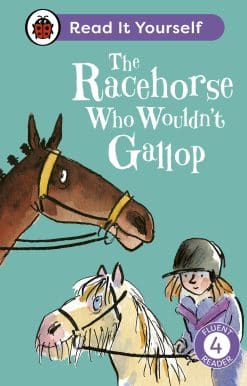 The Racehorse Who Wouldn't Gallop: Read It Yourself - Level 4 Fluent Reader