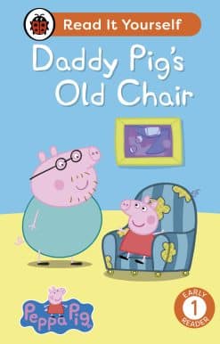 Peppa Pig Daddy Pig's Old Chair: Read It Yourself - Level 1 Early Reader