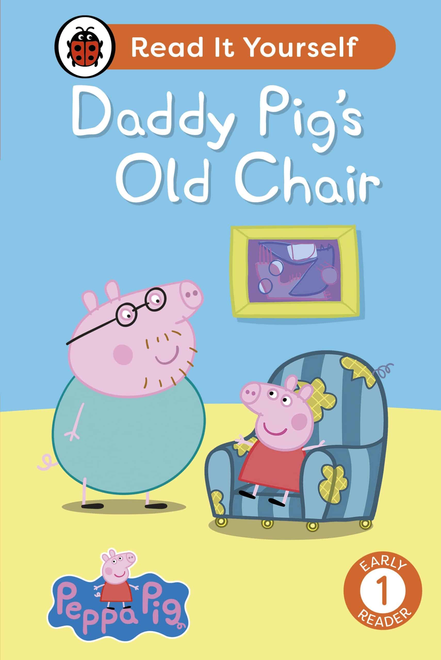 9780241565353 Peppa Pig Daddy Pig's Old Chair: Read It Yourself - Level 1 Early Reader