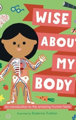 Wise About My Body: An introduction to the human body