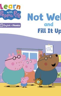 Learn with Peppa Phonics Level 1 Book 7 – Not Well and Fill it Up! (Phonics Reader)