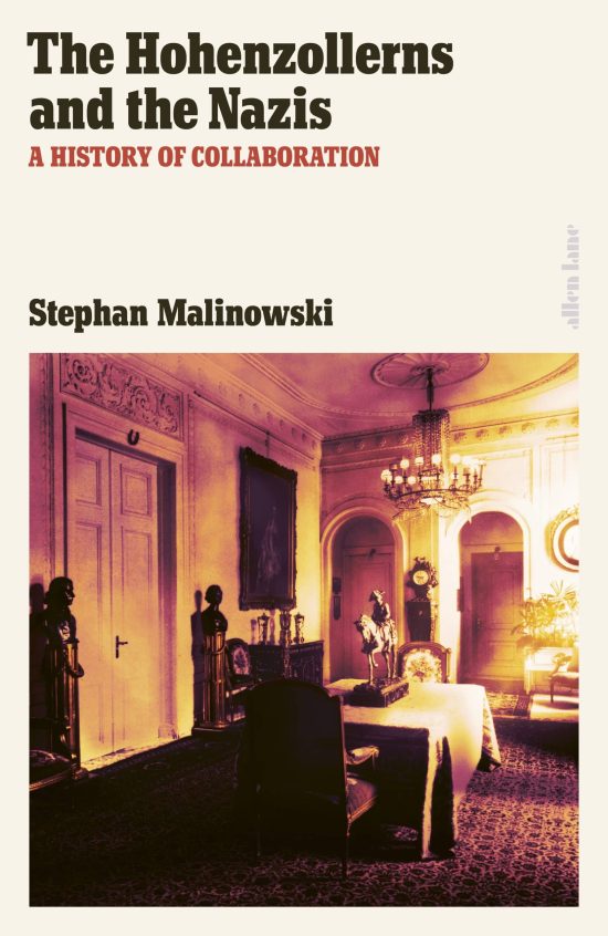 The Hohenzollerns and the Nazis: A History of Collaboration
