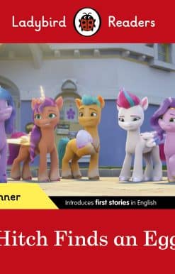 Ladybird Readers Beginner Level – My Little Pony – Hitch Finds an Egg (ELT Graded Reader)