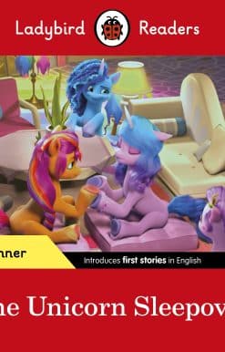 Ladybird Readers Beginner Level – My Little Pony – The Unicorn Sleepover (ELT Graded Reader)