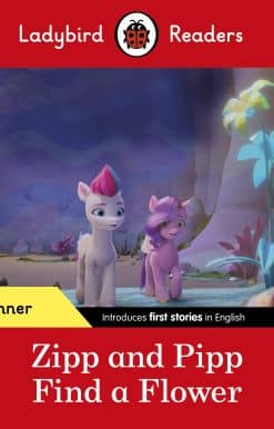Ladybird Readers Beginner Level – My Little Pony – Zipp and Pipp Find a Flower (ELT Graded Reader)