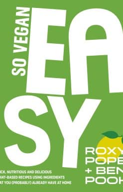 So Vegan: EASY: Quick, nutritious and delicious plant-based recipes using ingredients that you (probably) already have at home