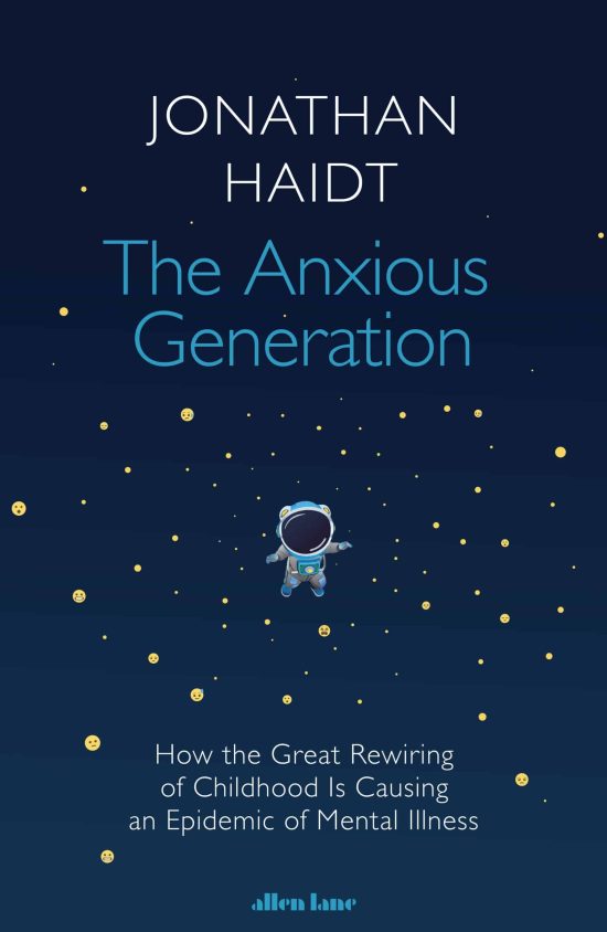 The Anxious Generation: How the Great Rewiring of Childhood Is Causing an Epidemic of Mental Illness
