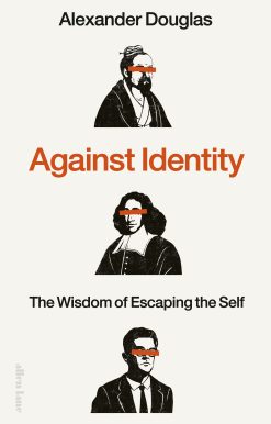 Against Identity: The Wisdom of Escaping the Self