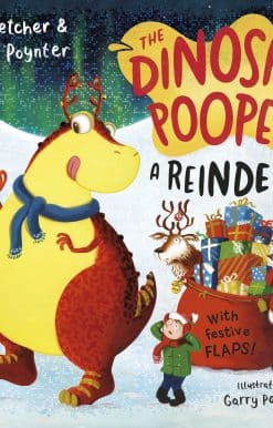 The Dinosaur that Pooped a Reindeer!: A festive lift-the-flap adventure