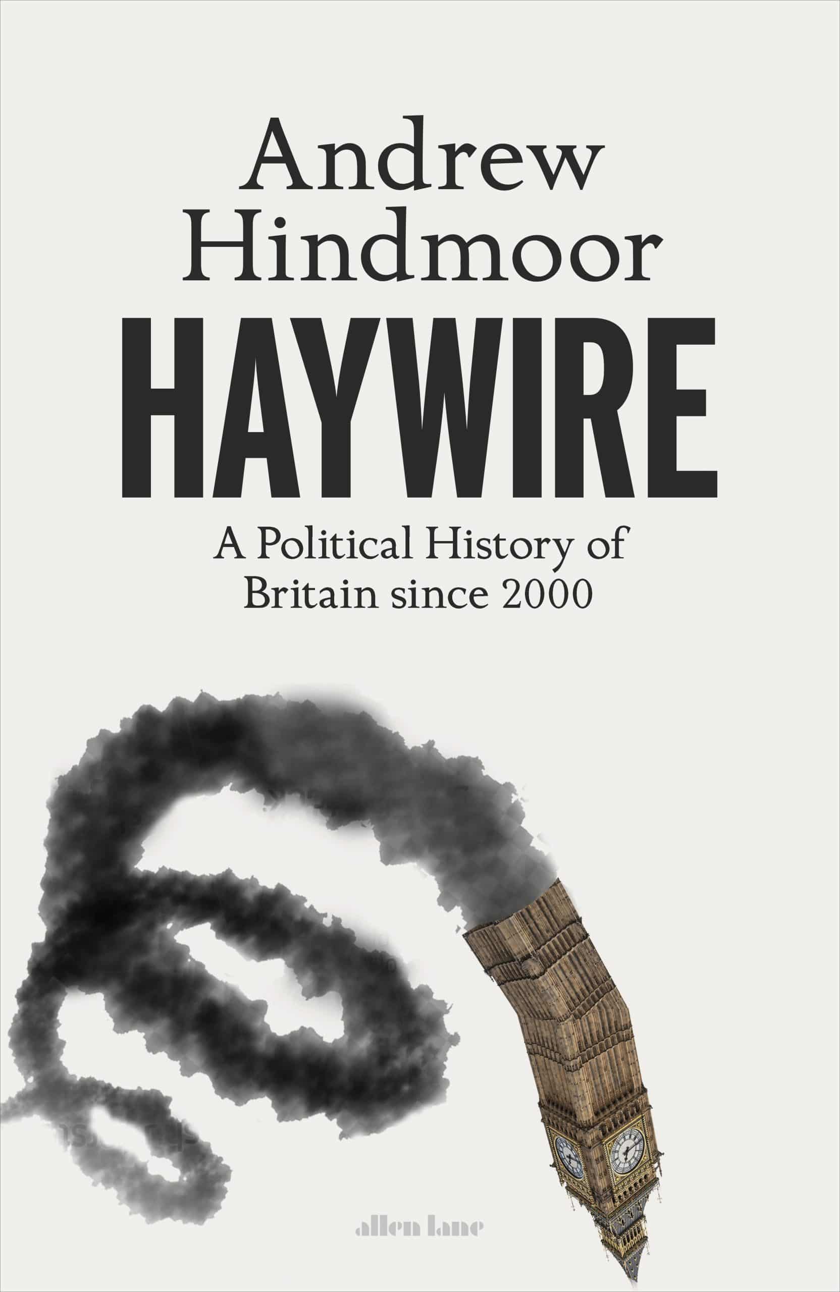 9780241651711 Haywire: A Political History of Britain since 2000
