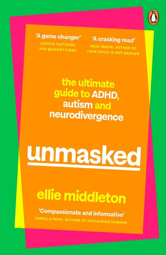 UNMASKED: The Ultimate Guide to ADHD, Autism and Neurodivergence