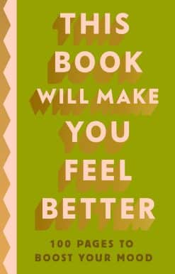This Book Will Make You Feel Better: 100 Pages to Boost Your Mood