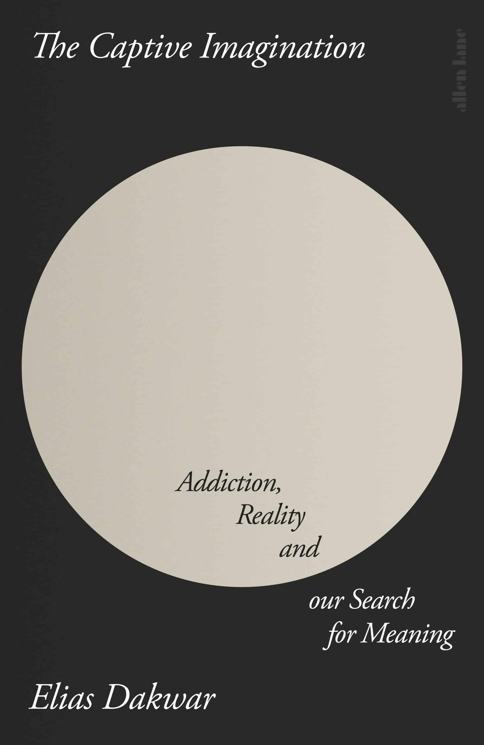 9780241655351 The Captive Imagination: Addiction, Reality and our Search for Meaning