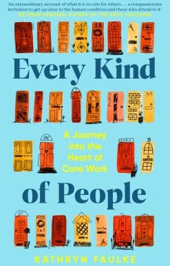 Every Kind of People: A Journey into the Heart of Care Work