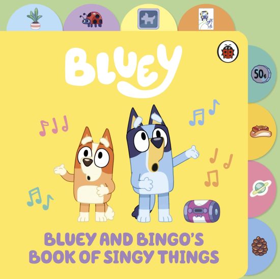 Bluey: Bluey and Bingo’s Book of Singy Things: Tabbed Board Book