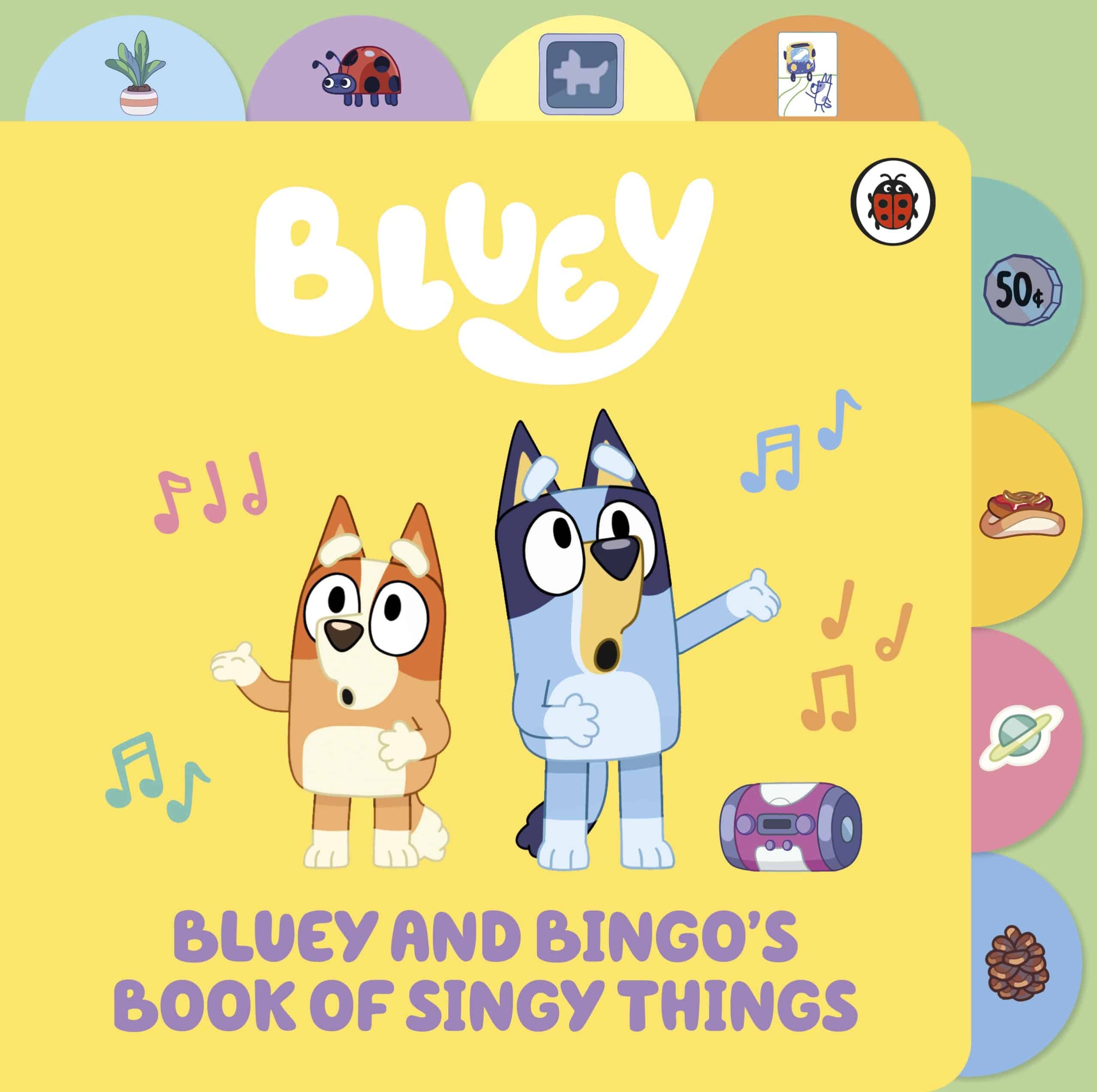 9780241673348 Bluey: Bluey and Bingo’s Book of Singy Things: Tabbed Board Book