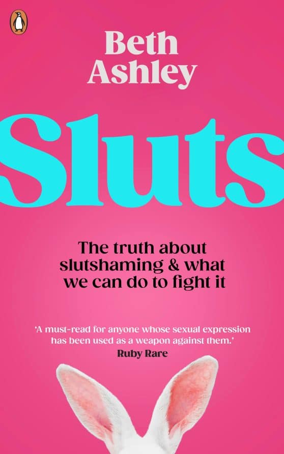 Sluts: The truth about slutshaming and what we can do to fight it