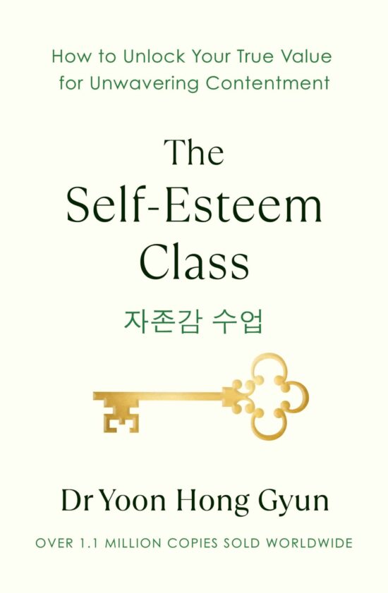 The Self-Esteem Class: How to Unlock Your True Value for Unwavering Contentment