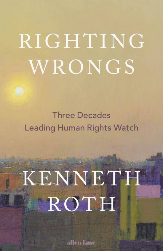 Righting Wrongs: Three Decades Leading Human Rights Watch