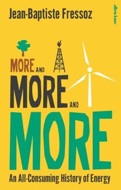 More and More and More: An All-Consuming History of Energy
