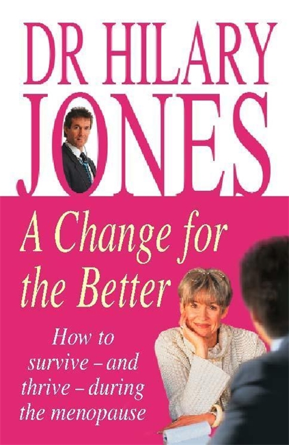 A Change for the Better: How to survive - and thrive - during the menopause
