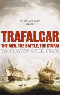 Trafalgar: The men, the battle, the storm