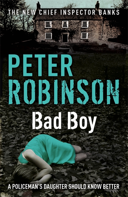 Bad Boy: The 19th DCI Banks novel from The Master of the Police Procedural