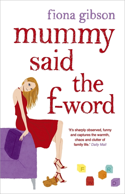 Mummy Said the F-Word: A totally laugh out loud page turner about having it all from top ten bestselling author