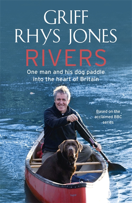 Rivers: One man and his dog paddle into the heart of Britain