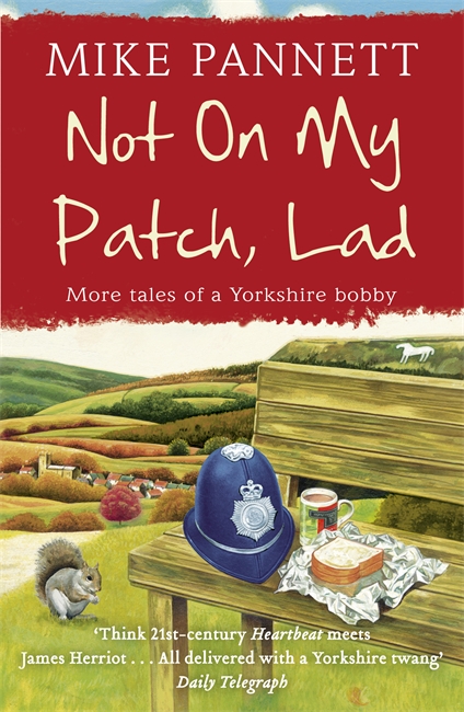 Not On My Patch, Lad: More Tales of a Yorkshire Bobby