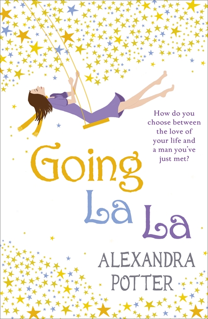 Going La La: A feel-good, escapist romcom from the author of CONFESSIONS OF A FORTY-SOMETHING F##K UP!