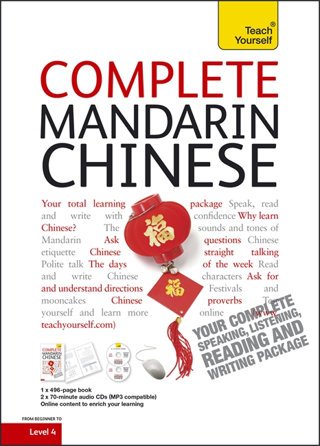 Complete Mandarin Chinese Beginner to Intermediate Book and Audio Course: Learn to read, write, speak and understand a new language with Teach Yourself