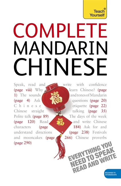 Complete Mandarin Chinese Beginner to Intermediate Book and Audio Course: Learn to read, write, speak and understand a new language with Teach Yourself