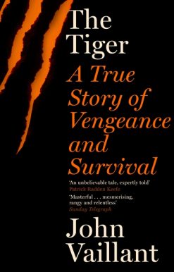 The Tiger: A True Story of Vengeance and Survival