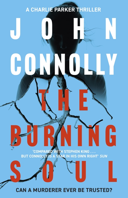 The Burning Soul: Private Investigator Charlie Parker hunts evil in the tenth book in the globally bestselling series