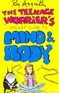 Teenage Worrier's Guide To Mind And Body