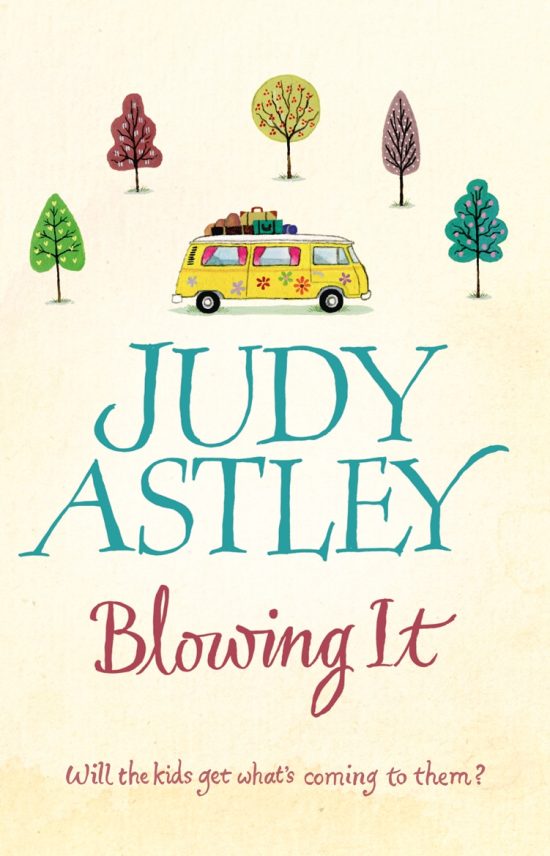 Blowing It: a brilliantly funny, mad-cap novel guaranteed to make you laugh from bestselling author Judy Astley