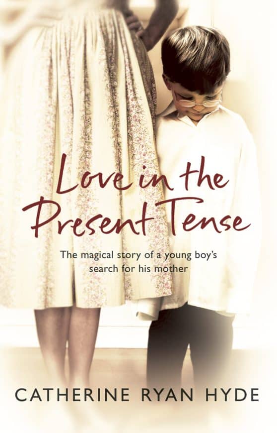 Love In The Present Tense: the heart-warming and uplifting novel from Richard & Judy bestseller Catherine Ryan Hyde
