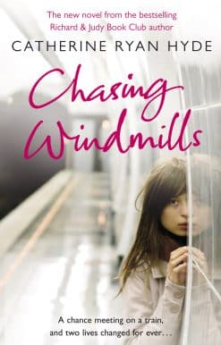 Chasing Windmills: a compelling and deeply moving novel from bestselling author Catherine Ryan Hyde