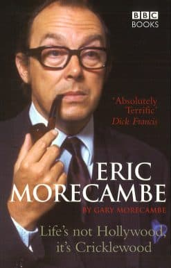 Eric Morecambe: Life's Not Hollywood It's Cricklewood