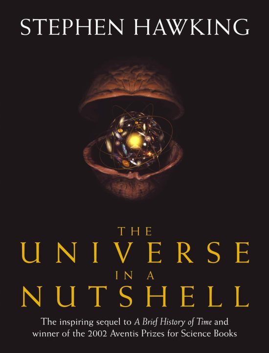 The Universe In A Nutshell: the beautifully illustrated follow up to Professor Stephen Hawking’s bestselling masterpiece A Brief History of Time