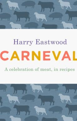 Carneval: A Celebration of Meat Cookery in 100 Stunning Recipes