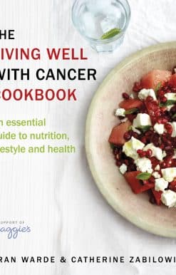 The Living Well With Cancer Cookbook: An Essential Guide to Nutrition, Lifestyle and Health