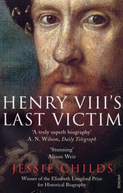 Henry VIII's Last Victim: The Life and Times of Henry Howard, Earl of Surrey