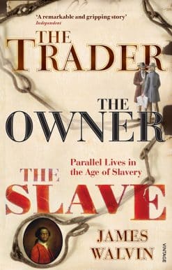 The Trader, The Owner, The Slave: Parallel Lives in the Age of Slavery