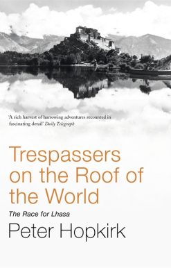 Trespassers on the Roof of the World: The Race for Lhasa