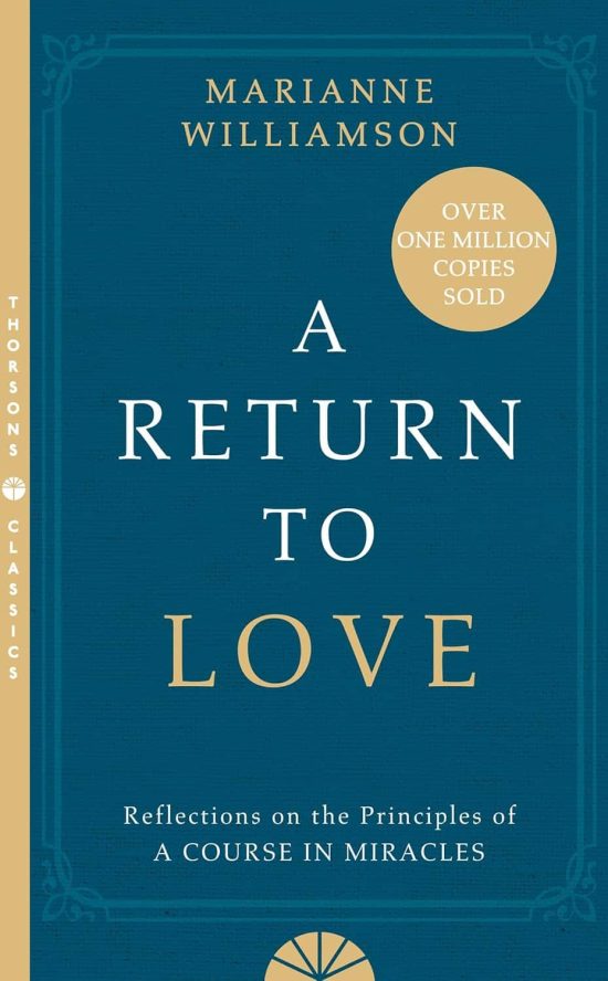 A Return to Love : Reflections on the Principles of a 'Course in Miracles
